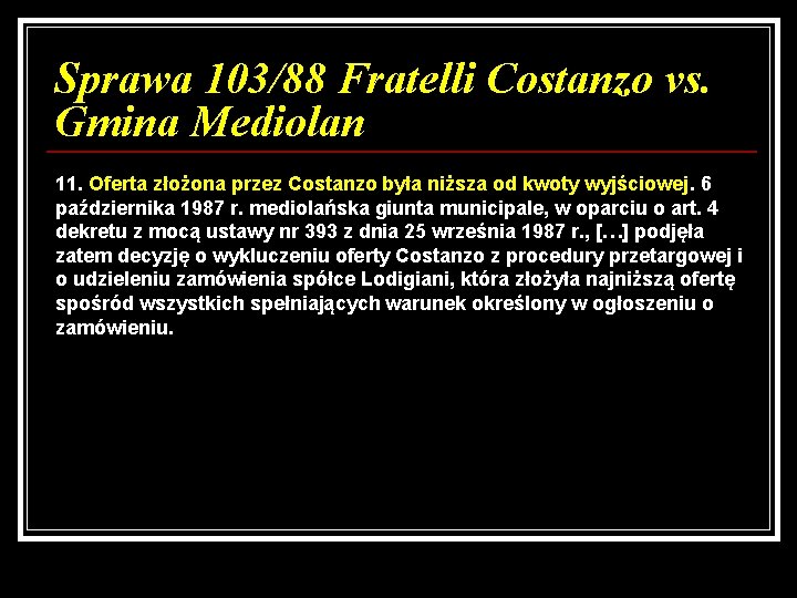 Sprawa 103/88 Fratelli Costanzo vs. Gmina Mediolan 11. Oferta złożona przez Costanzo była niższa