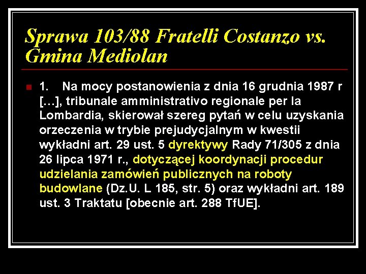 Sprawa 103/88 Fratelli Costanzo vs. Gmina Mediolan n 1. Na mocy postanowienia z dnia