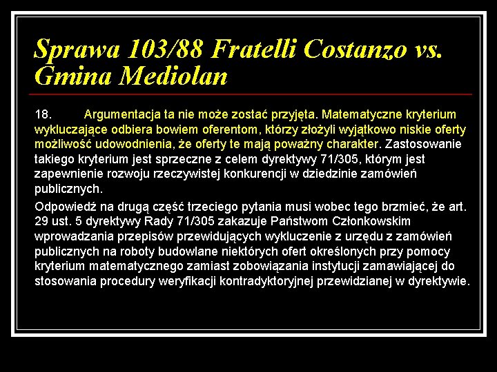 Sprawa 103/88 Fratelli Costanzo vs. Gmina Mediolan 18. Argumentacja ta nie może zostać przyjęta.