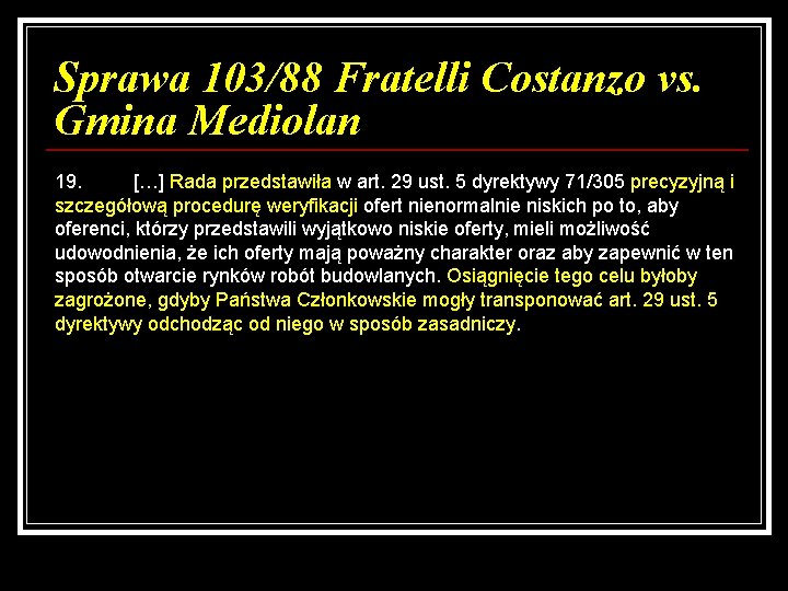 Sprawa 103/88 Fratelli Costanzo vs. Gmina Mediolan 19. […] Rada przedstawiła w art. 29