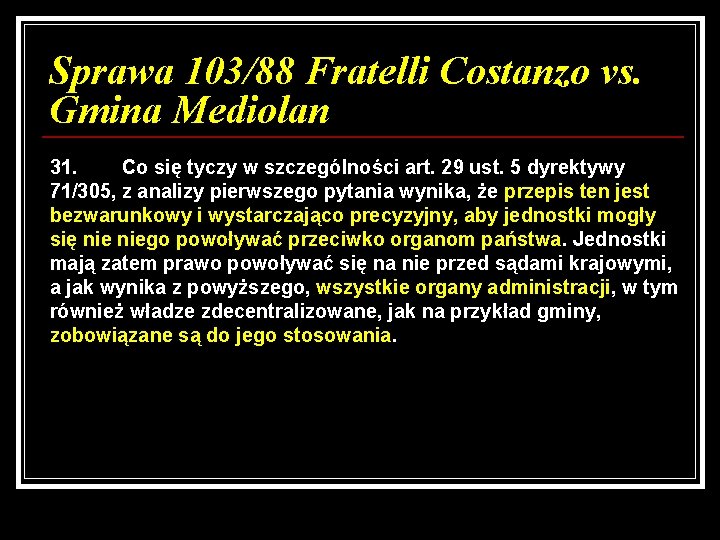 Sprawa 103/88 Fratelli Costanzo vs. Gmina Mediolan 31. Co się tyczy w szczególności art.