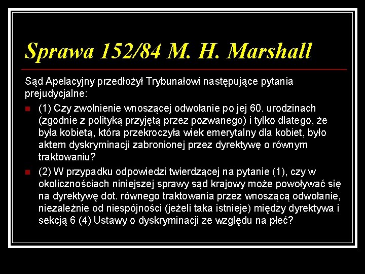 Sprawa 152/84 M. H. Marshall Sąd Apelacyjny przedłożył Trybunałowi następujące pytania prejudycjalne: n (1)