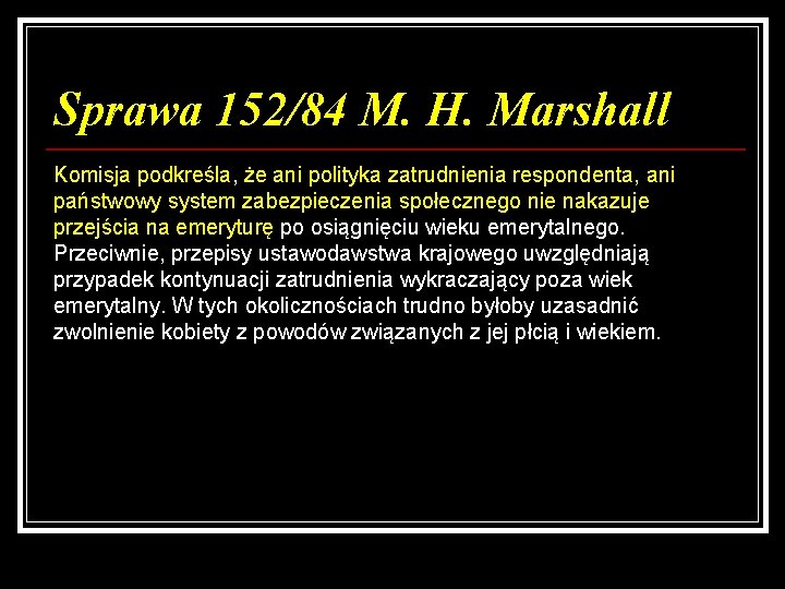 Sprawa 152/84 M. H. Marshall Komisja podkreśla, że ani polityka zatrudnienia respondenta, ani państwowy