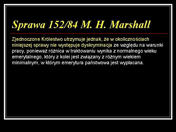 Sprawa 152/84 M. H. Marshall Zjednoczone Królestwo utrzymuje jednak, że w okolicznościach niniejszej sprawy