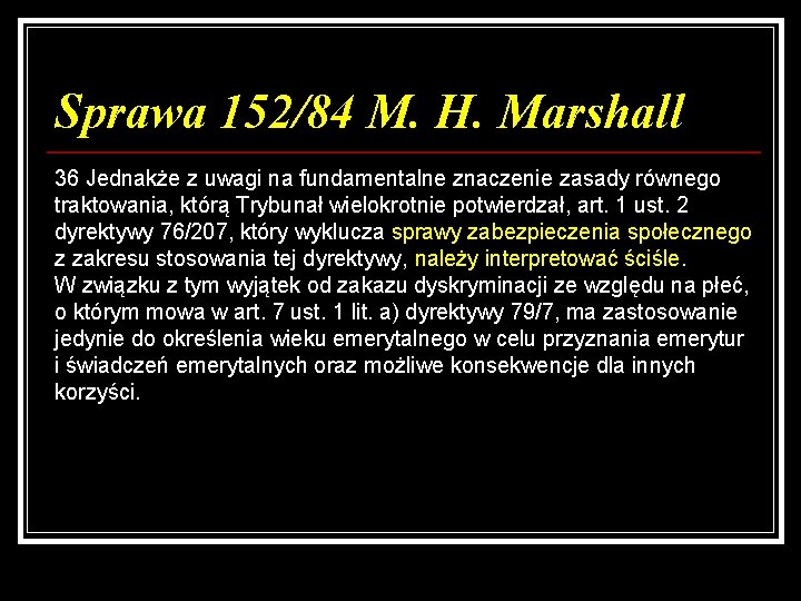 Sprawa 152/84 M. H. Marshall 36 Jednakże z uwagi na fundamentalne znaczenie zasady równego