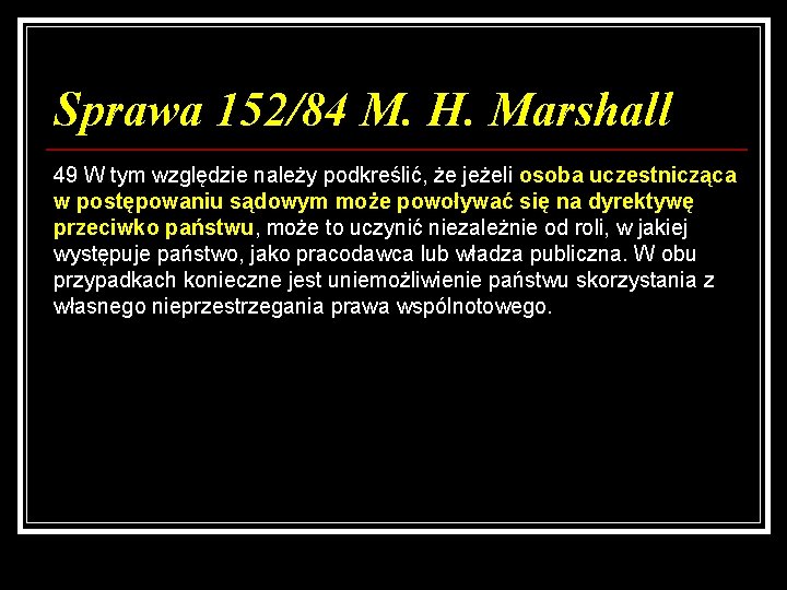 Sprawa 152/84 M. H. Marshall 49 W tym względzie należy podkreślić, że jeżeli osoba