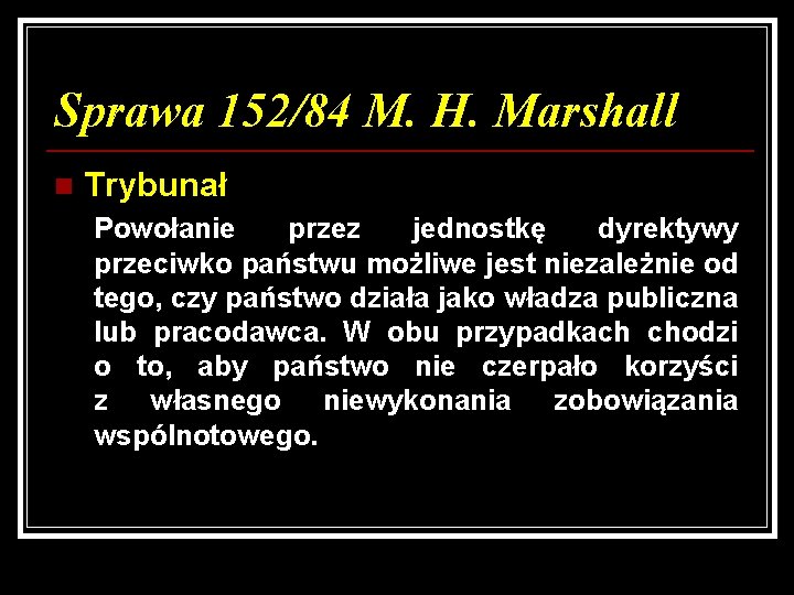 Sprawa 152/84 M. H. Marshall n Trybunał Powołanie przez jednostkę dyrektywy przeciwko państwu możliwe