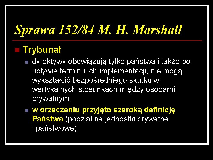 Sprawa 152/84 M. H. Marshall n Trybunał n n dyrektywy obowiązują tylko państwa i