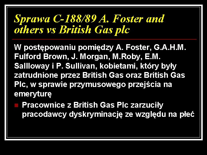 Sprawa C-188/89 A. Foster and others vs British Gas plc W postępowaniu pomiędzy A.