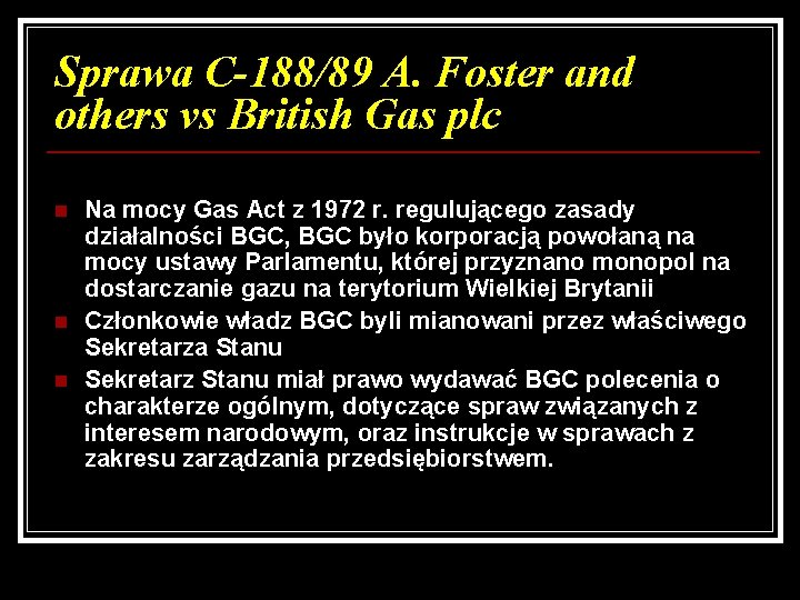 Sprawa C-188/89 A. Foster and others vs British Gas plc n n n Na