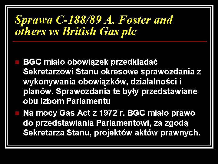Sprawa C-188/89 A. Foster and others vs British Gas plc n n BGC miało
