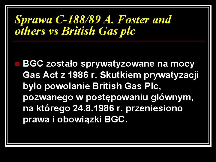 Sprawa C-188/89 A. Foster and others vs British Gas plc n BGC zostało sprywatyzowane