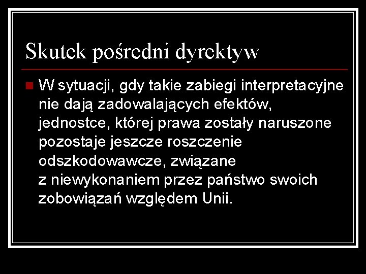 Skutek pośredni dyrektyw n W sytuacji, gdy takie zabiegi interpretacyjne nie dają zadowalających efektów,