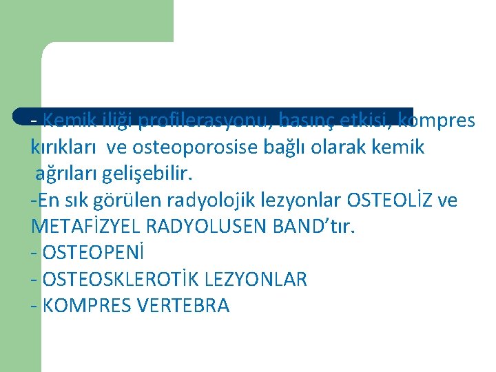 Sonuç - Kemik iliği profilerasyonu, basınç etkisi, kompres kırıkları ve osteoporosise bağlı olarak kemik