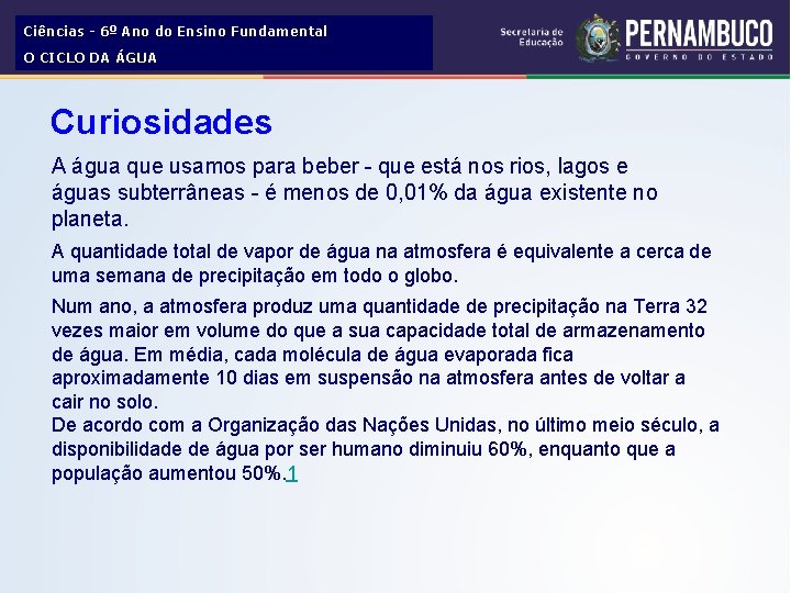 Ciências - 6º Ano do Ensino Fundamental O CICLO DA ÁGUA Curiosidades A água