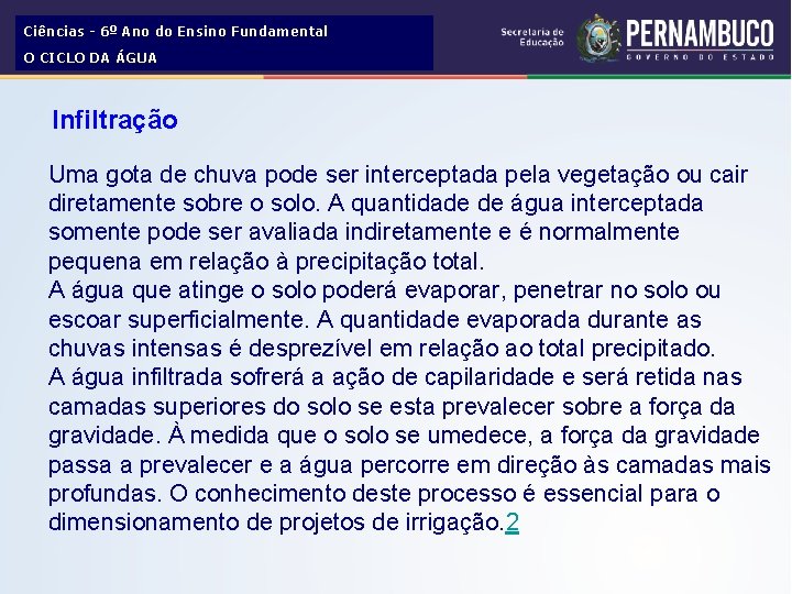 Ciências - 6º Ano do Ensino Fundamental O CICLO DA ÁGUA Infiltração Uma gota