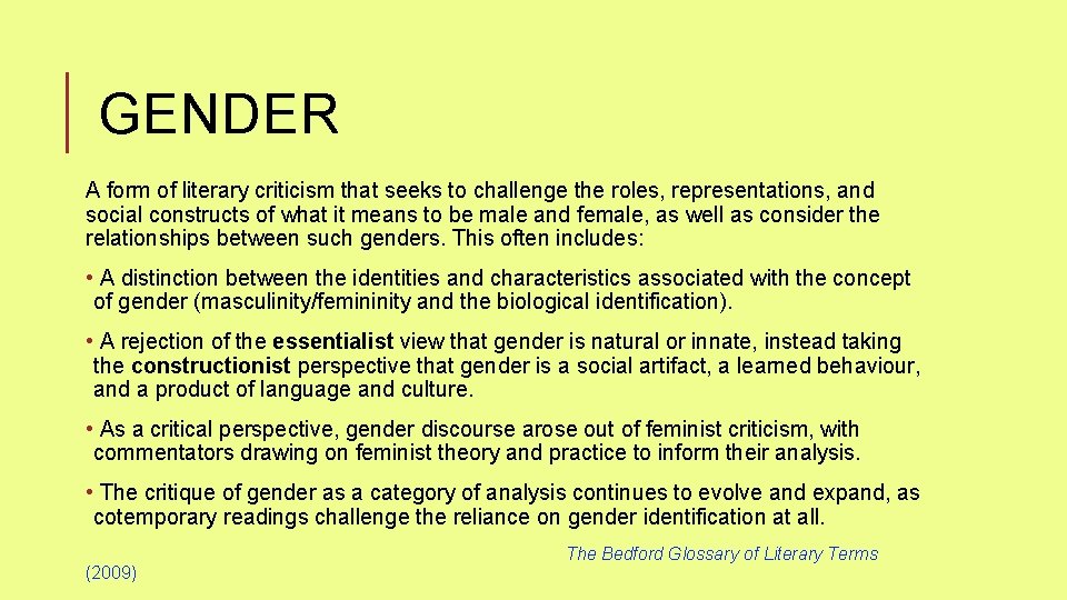 GENDER A form of literary criticism that seeks to challenge the roles, representations, and