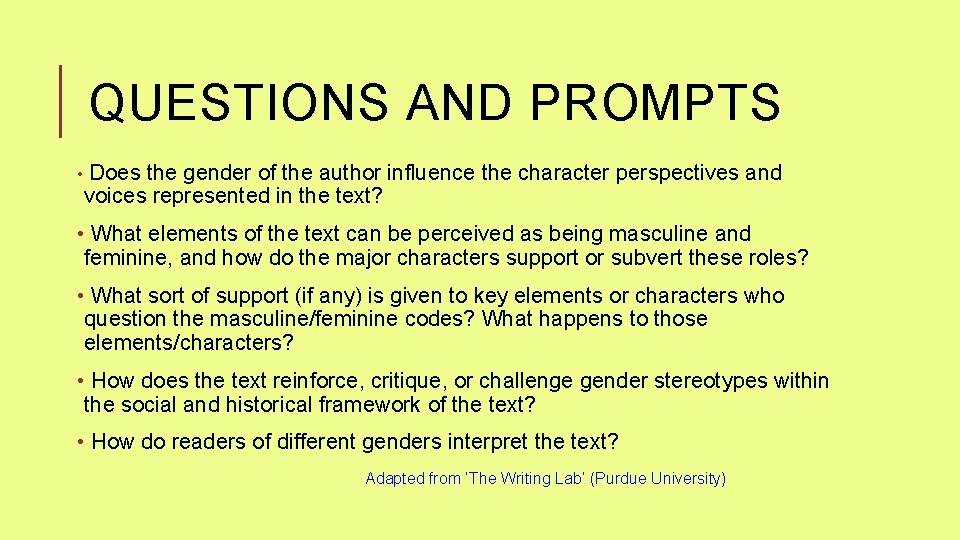 QUESTIONS AND PROMPTS • Does the gender of the author influence the character perspectives