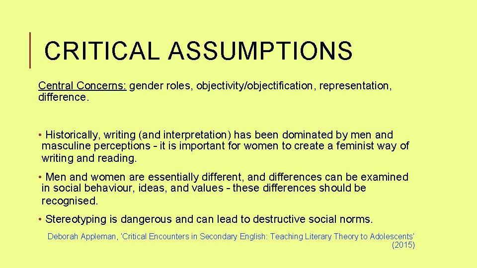 CRITICAL ASSUMPTIONS Central Concerns: gender roles, objectivity/objectification, representation, difference. • Historically, writing (and interpretation)