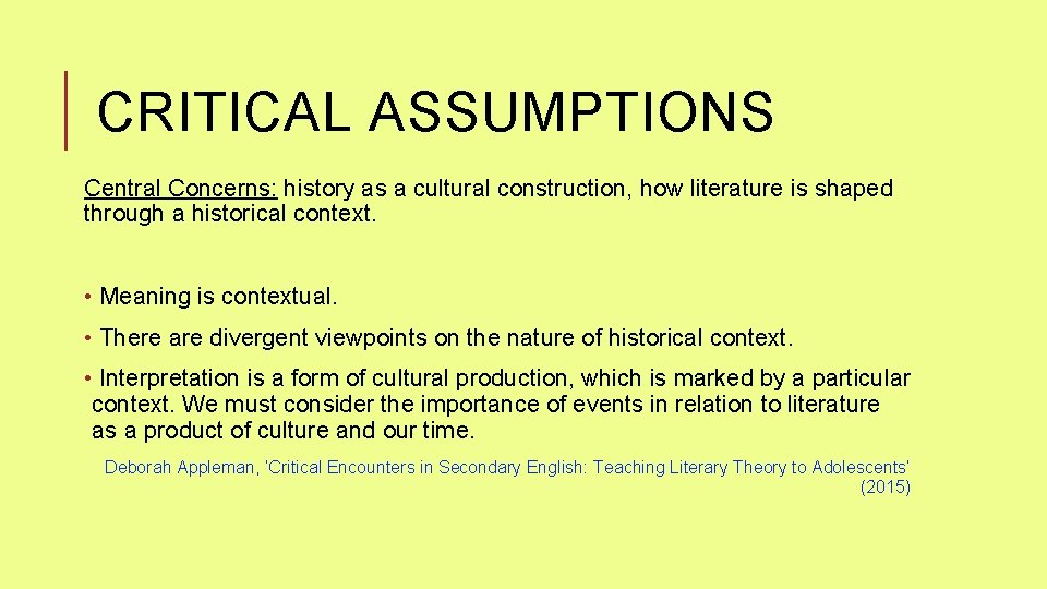 CRITICAL ASSUMPTIONS Central Concerns: history as a cultural construction, how literature is shaped through