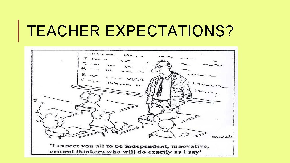 TEACHER EXPECTATIONS? 