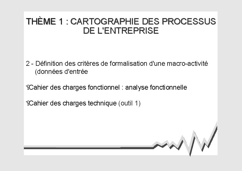 THÈME 1 : CARTOGRAPHIE DES PROCESSUS DE L'ENTREPRISE 2 - Définition des critères de