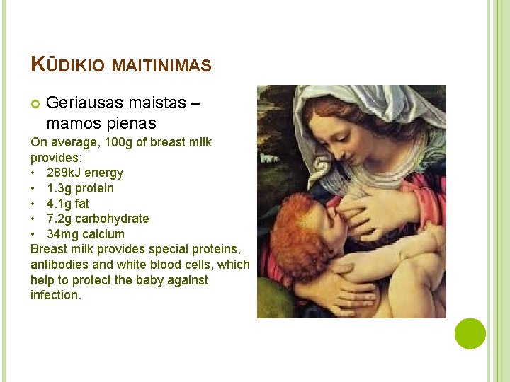 KŪDIKIO MAITINIMAS Geriausas maistas – mamos pienas On average, 100 g of breast milk