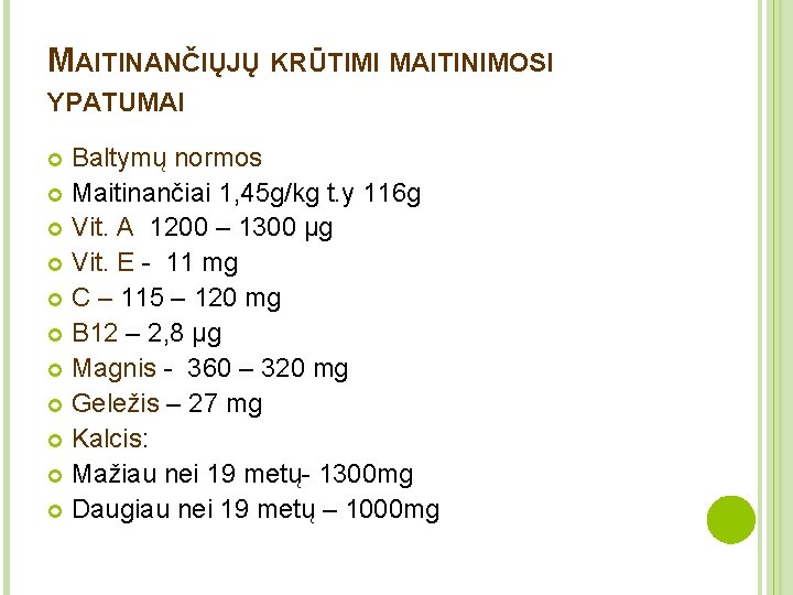 MAITINANČIŲJŲ KRŪTIMI MAITINIMOSI YPATUMAI Baltymų normos Maitinančiai 1, 45 g/kg t. y 116 g