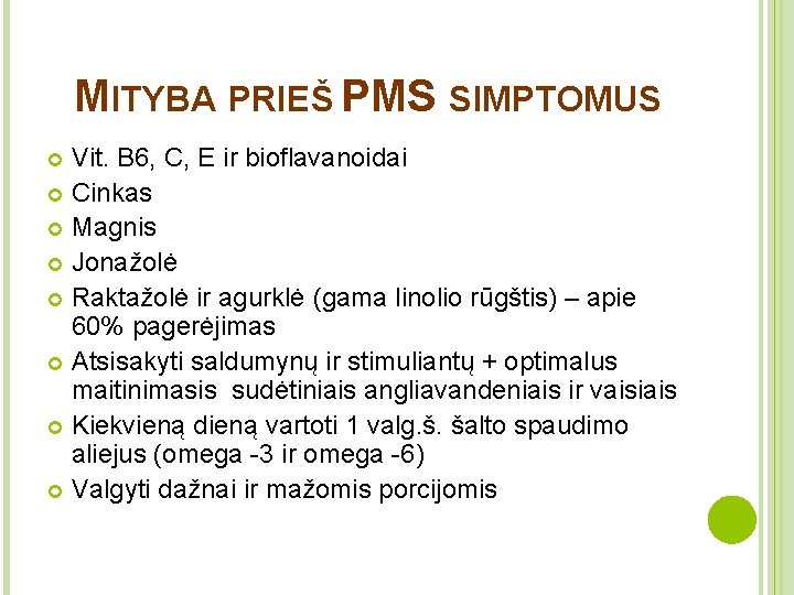 MITYBA PRIEŠ PMS SIMPTOMUS Vit. В 6, С, Е ir bioflavanoidai Cinkas Magnis Jonažolė