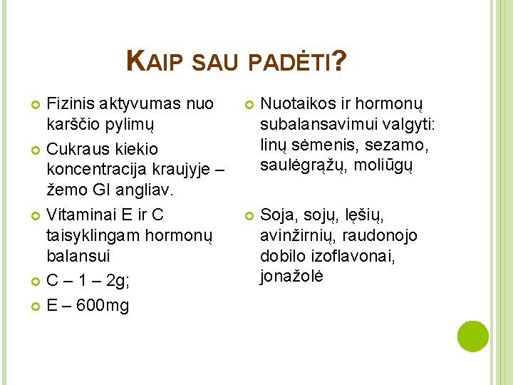 KAIP SAU PADĖTI? Fizinis aktyvumas nuo karščio pylimų Cukraus kiekio koncentracija kraujyje – žemo