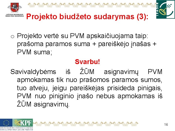 Projekto biudžeto sudarymas (3): o Projekto vertė su PVM apskaičiuojama taip: prašoma paramos suma