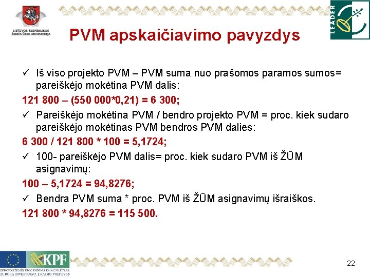 PVM apskaičiavimo pavyzdys ü Iš viso projekto PVM – PVM suma nuo prašomos paramos