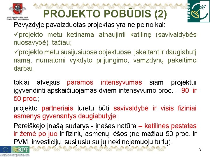 PROJEKTO POBŪDIS (2) Pavyzdyje pavaizduotas projektas yra ne pelno kai: üprojekto metu ketinama atnaujinti