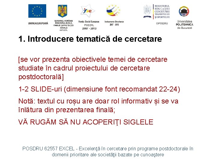 1. Introducere tematică de cercetare [se vor prezenta obiectivele temei de cercetare studiate în