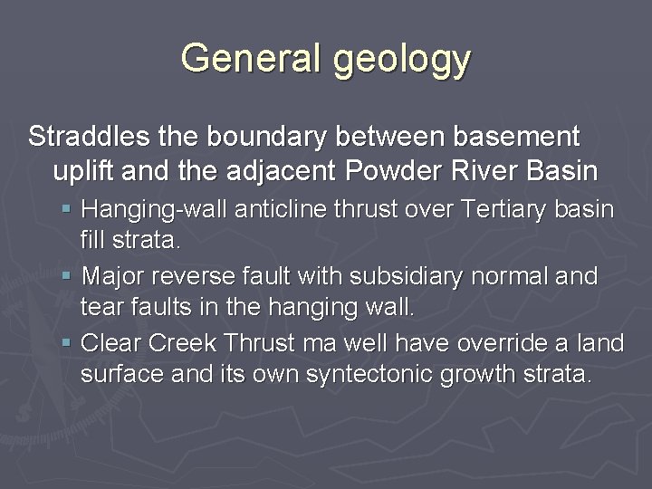 General geology Straddles the boundary between basement uplift and the adjacent Powder River Basin