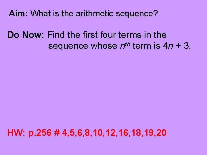 Aim: What is the arithmetic sequence? Do Now: Find the first four terms in