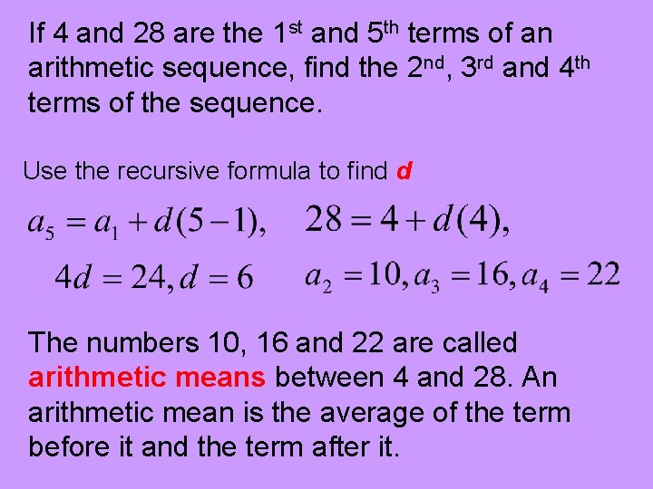 If 4 and 28 are the 1 st and 5 th terms of an