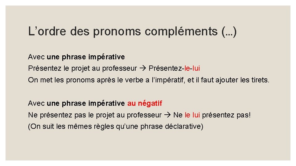 L’ordre des pronoms compléments (…) Avec une phrase impérative Présentez le projet au professeur