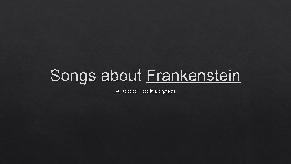 Songs about Frankenstein A deeper look at lyrics 