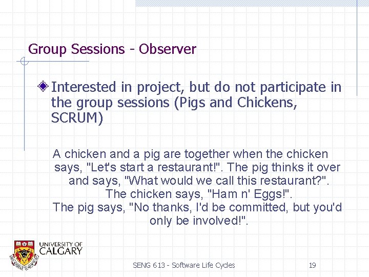 Group Sessions - Observer Interested in project, but do not participate in the group