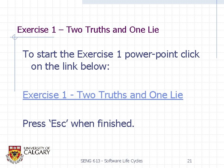 Exercise 1 – Two Truths and One Lie To start the Exercise 1 power-point