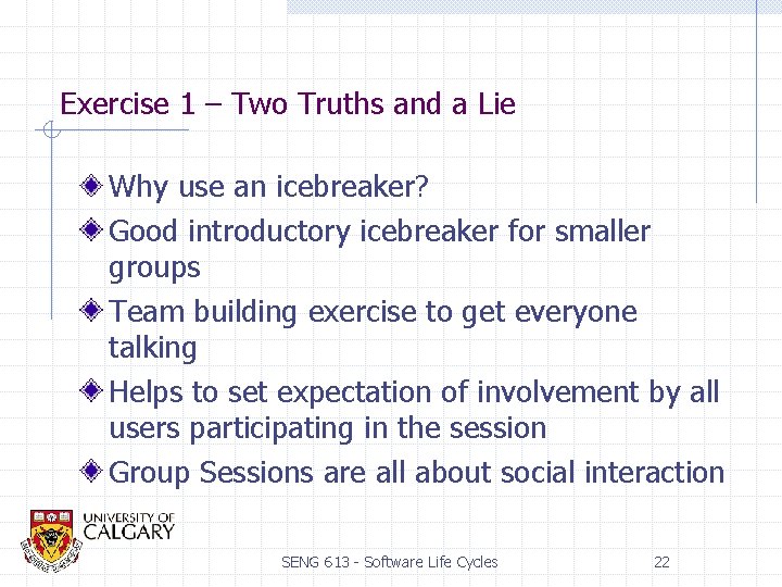 Exercise 1 – Two Truths and a Lie Why use an icebreaker? Good introductory