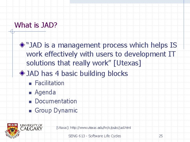 What is JAD? “JAD is a management process which helps IS work effectively with