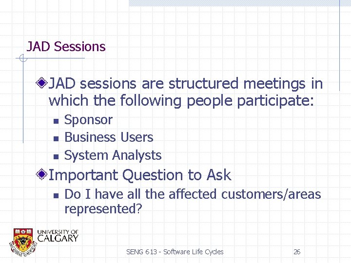 JAD Sessions JAD sessions are structured meetings in which the following people participate: n