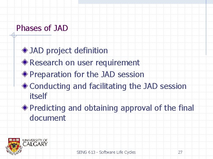 Phases of JAD project definition Research on user requirement Preparation for the JAD session