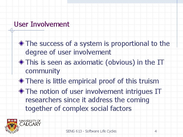 User Involvement The success of a system is proportional to the degree of user