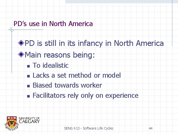 PD’s use in North America PD is still in its infancy in North America