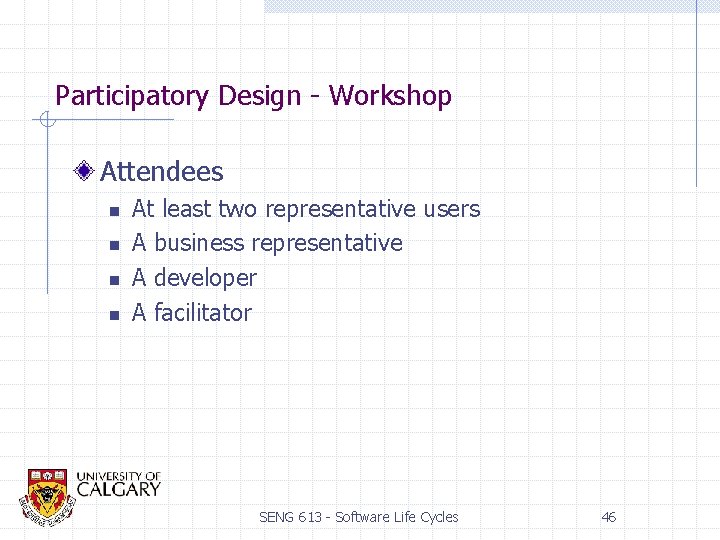 Participatory Design - Workshop Attendees n n At least two representative users A business