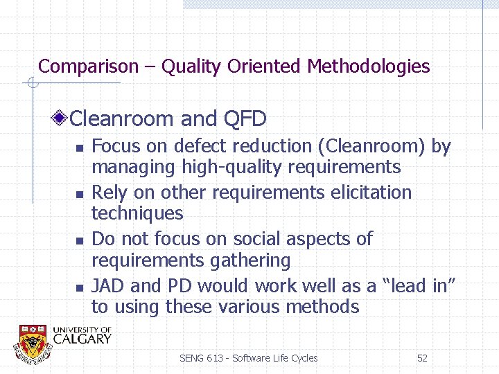 Comparison – Quality Oriented Methodologies Cleanroom and QFD n n Focus on defect reduction