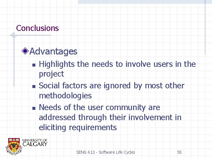 Conclusions Advantages n n n Highlights the needs to involve users in the project